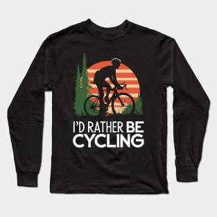 I'd Rather Be Cycling. Cycling Long Sleeve T-Shirt